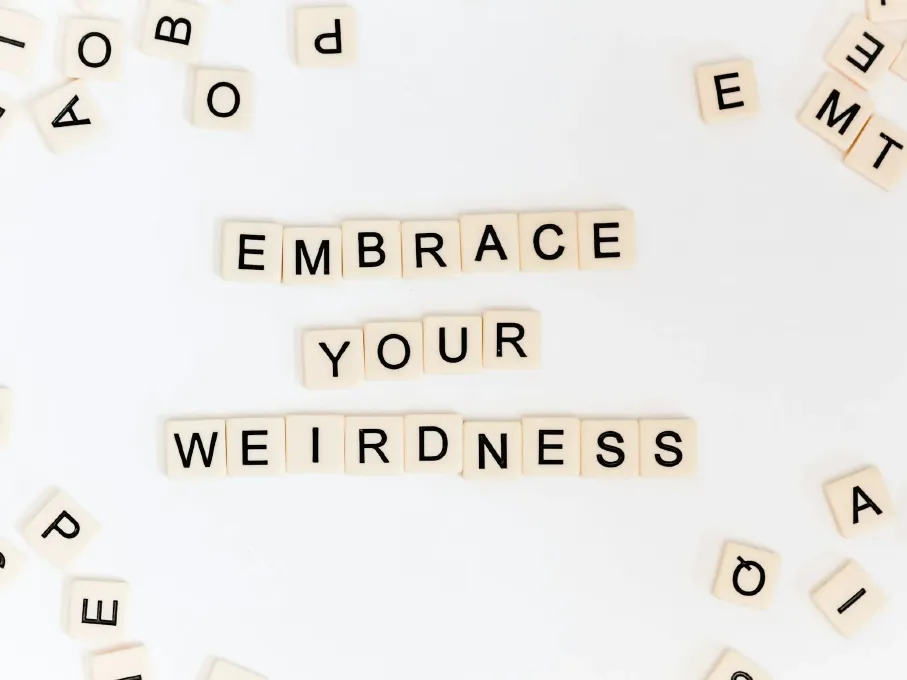Embrace your weirdness